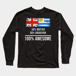 50% British 50% Uraguyan 100% Awesome - Gift for Uraguyan Heritage From Uruguay Long Sleeve T-Shirt